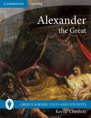 Alexander the Great: (Greece and Rome: Texts and Contexts)
