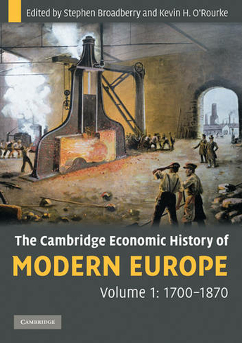 The Cambridge Economic History of Modern Europe: Volume 1, 1700-1870: (The Cambridge Economic History of Modern Europe)