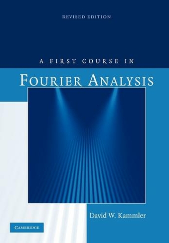 A First Course in Fourier Analysis: (2nd Revised edition)