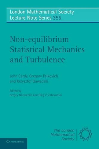 Non-equilibrium Statistical Mechanics and Turbulence: (London Mathematical Society Lecture Note Series)