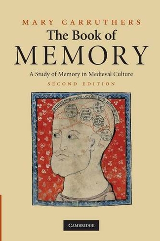 The Book of Memory: A Study of Memory in Medieval Culture (Cambridge Studies in Medieval Literature 2nd Revised edition)