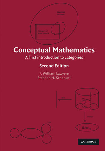 Conceptual Mathematics: A First Introduction to Categories (2nd Revised edition)