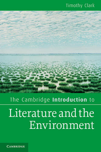 The Cambridge Introduction to Literature and the Environment: (Cambridge Introductions to Literature)
