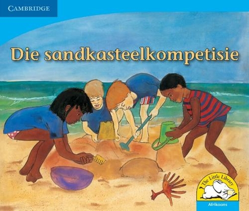 Die sandkasteelkompetisie (Afrikaans): (Little Library Numeracy New edition)