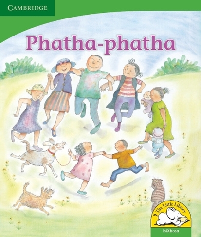 Phatha-phatha (IsiXhosa): (Little Library Life Skills Student edition)