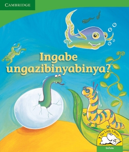Ingabe ungazibinyabinya? (IsiZulu): (Little Library Life Skills New edition)