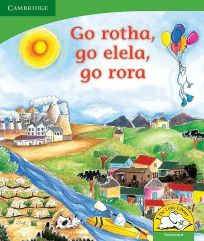 Go rotha, go elela, go rora (Setswana): (Little Library Life Skills New edition)