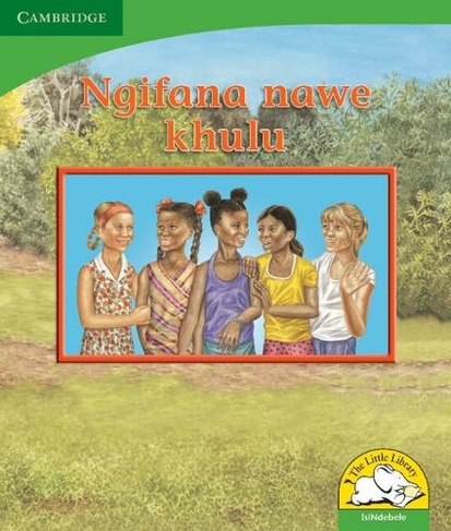 Ngifana nawe khulu (IsiNdebele): (Little Library Life Skills New edition)