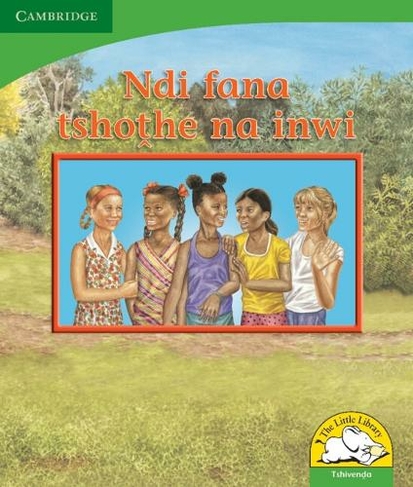 Ndi fana tshothe na inwi (Tshivenda): (Little Library Life Skills New edition)