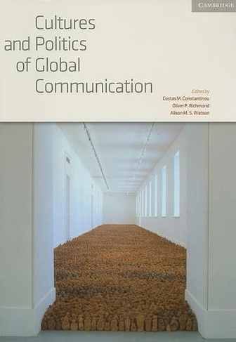 Cultures and Politics of Global Communication: Volume 34, Review of International Studies: (International Affairs)