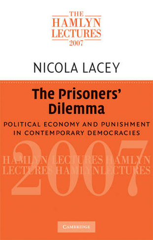 The Prisoners' Dilemma: Political Economy and Punishment in Contemporary Democracies (The Hamlyn Lectures)