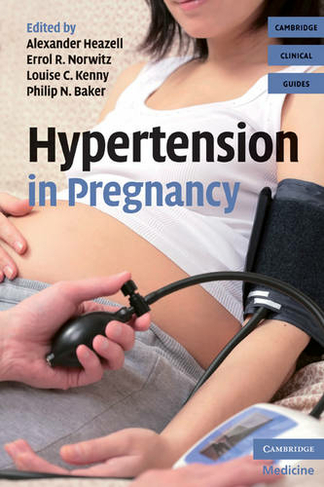 Hypertension in Pregnancy: (Cambridge Clinical Guides)