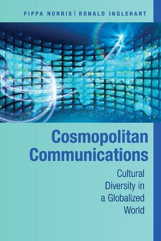 Cosmopolitan Communications: Cultural Diversity in a Globalized World (Communication, Society and Politics)