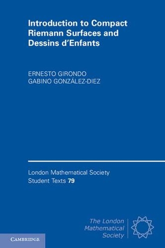 Introduction to Compact Riemann Surfaces and Dessins d'Enfants: (London Mathematical Society Student Texts)