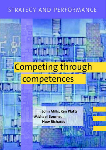 Strategy and Performance: Competing through Competences (Strategy and Performance)