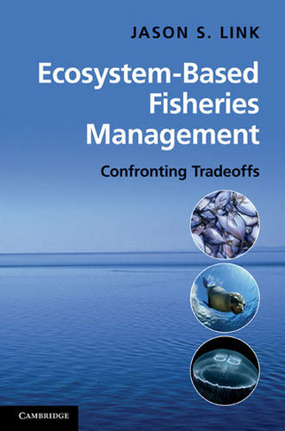 Ecosystem-Based Fisheries Management: Confronting Tradeoffs