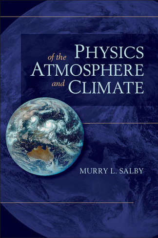 Physics of the Atmosphere and Climate: (2nd Revised edition)