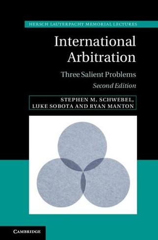 International Arbitration: Three Salient Problems (Hersch Lauterpacht Memorial Lectures 2nd Revised edition)