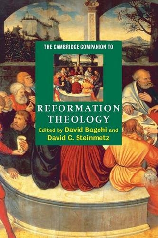 The Cambridge Companion to Reformation Theology: (Cambridge Companions to Religion)