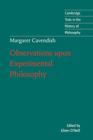 Margaret Cavendish: Observations upon Experimental Philosophy: (Cambridge Texts in the History of Philosophy)