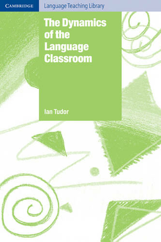 The Dynamics of the Language Classroom: (Cambridge Language Teaching Library)