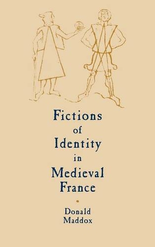 Fictions of Identity in Medieval France: (Cambridge Studies in Medieval Literature)