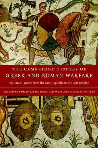 The Cambridge History of Greek and Roman Warfare: (The Cambridge History of Greek and Roman Warfare 2 Volume Hardback Set Volume 2)