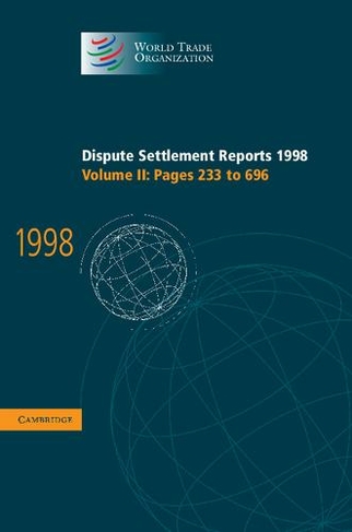 Dispute Settlement Reports 1998: Volume 2, Pages 233-696: (World Trade Organization Dispute Settlement Reports)