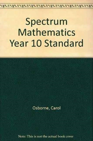Spectrum Mathematics Year 10 Standard: (Spectrum Mathematics)