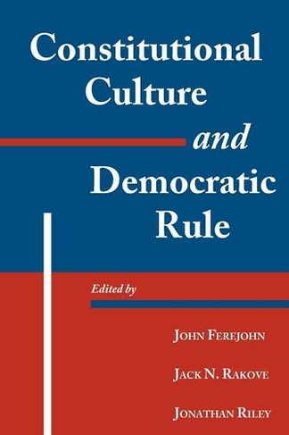 Constitutional Culture and Democratic Rule: (Murphy Institute Studies in Political Economy)