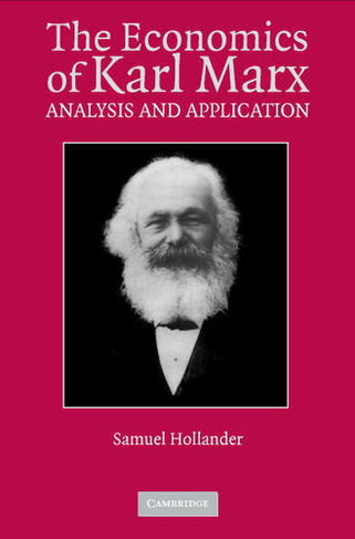 The Economics of Karl Marx: Analysis and Application (Historical Perspectives on Modern Economics)
