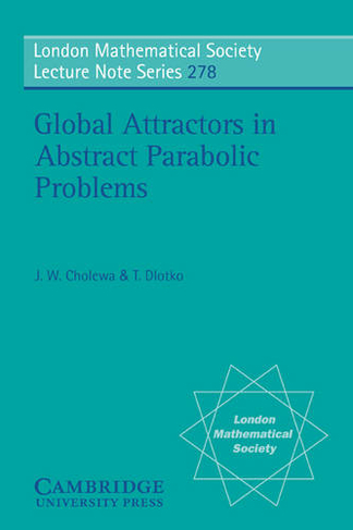 Global Attractors in Abstract Parabolic Problems: (London Mathematical Society Lecture Note Series)