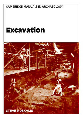 Excavation: (Cambridge Manuals in Archaeology)