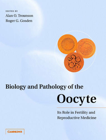 Biology and Pathology of the Oocyte: Its Role in Fertility and Reproductive Medicine