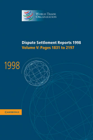 Dispute Settlement Reports 1998: Volume 5, Pages 1831-2197: (World Trade Organization Dispute Settlement Reports)