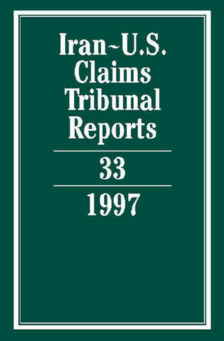 Iran-U.S. Claims Tribunal Reports: Volume 33: (Iran-U.S. Claims Tribunal Reports)