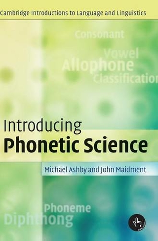 Introducing Phonetic Science: (Cambridge Introductions to Language and Linguistics)