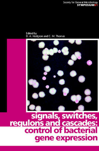 Signals, Switches, Regulons, and Cascades: Control of Bacterial Gene Expression (Society for General Microbiology Symposia)
