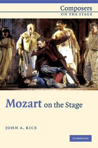 Mozart on the Stage: (Composers on the Stage)
