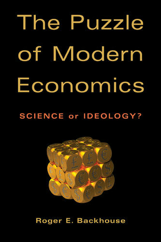 The Puzzle of Modern Economics: Science or Ideology?