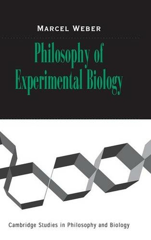 Philosophy of Experimental Biology: (Cambridge Studies in Philosophy and Biology)