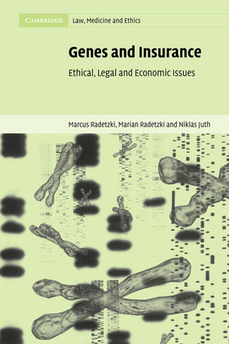 Genes and Insurance: Ethical, Legal and Economic Issues (Cambridge Law, Medicine and Ethics)