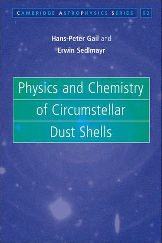 Physics and Chemistry of Circumstellar Dust Shells: (Cambridge Astrophysics)