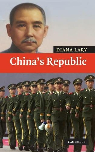 China's Republic: (New Approaches to Asian History)