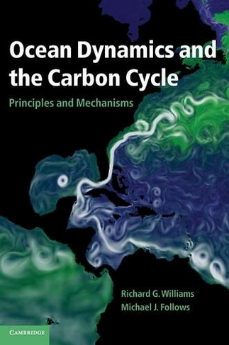 Ocean Dynamics and the Carbon Cycle: Principles and Mechanisms