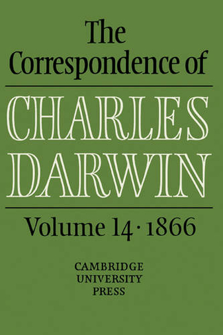 The Correspondence of Charles Darwin: Volume 14, 1866: (The Correspondence of Charles Darwin)