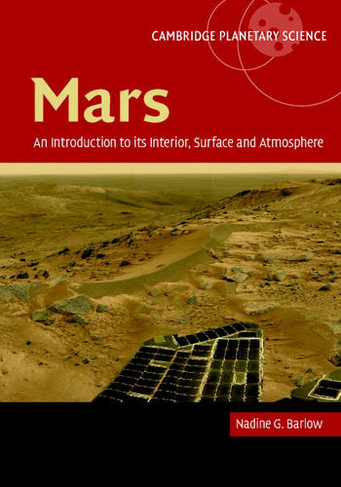 Mars: An Introduction to its Interior, Surface and Atmosphere: (Cambridge Planetary Science)