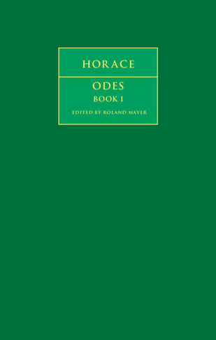Horace: Odes Book I: (Cambridge Greek and Latin Classics)
