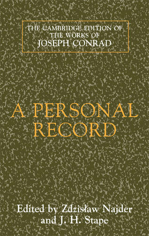 A Personal Record: (The Cambridge Edition of the Works of Joseph Conrad)