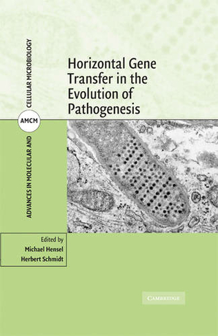 Horizontal Gene Transfer in the Evolution of Pathogenesis: (Advances in Molecular and Cellular Microbiology)